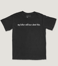 Load image into Gallery viewer, My Father Will Hear About This Garment Dyed Tee
