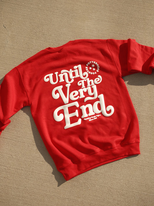 Until The Very End Crewneck Sweatshirt (Puff Print)