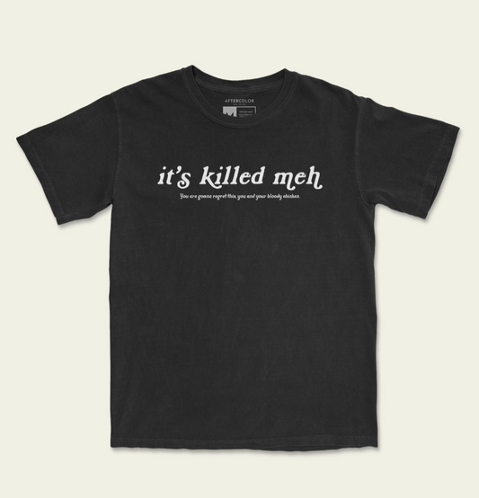 It's Killed Meh Garment Dyed Tee