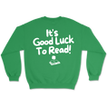 Load image into Gallery viewer, Its Good Luck to Read Crewneck Sweatshirt/Hoodie
