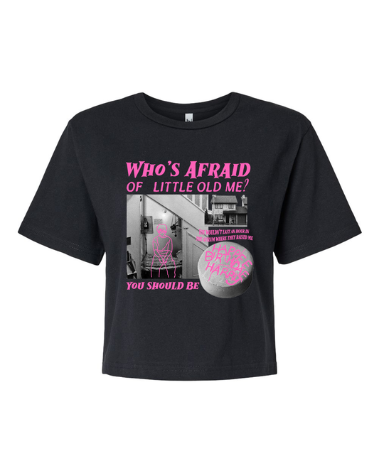 Who's Afraid Of Little Old Me Crop Tee