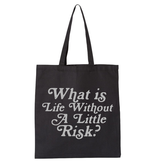 What’s Life Without A Little Risk Canvas Tote